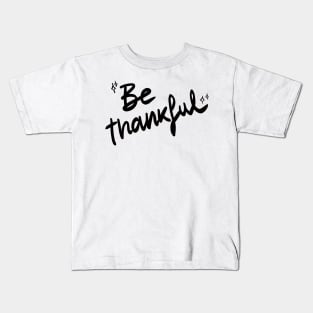 Be Thankful Kids T-Shirt